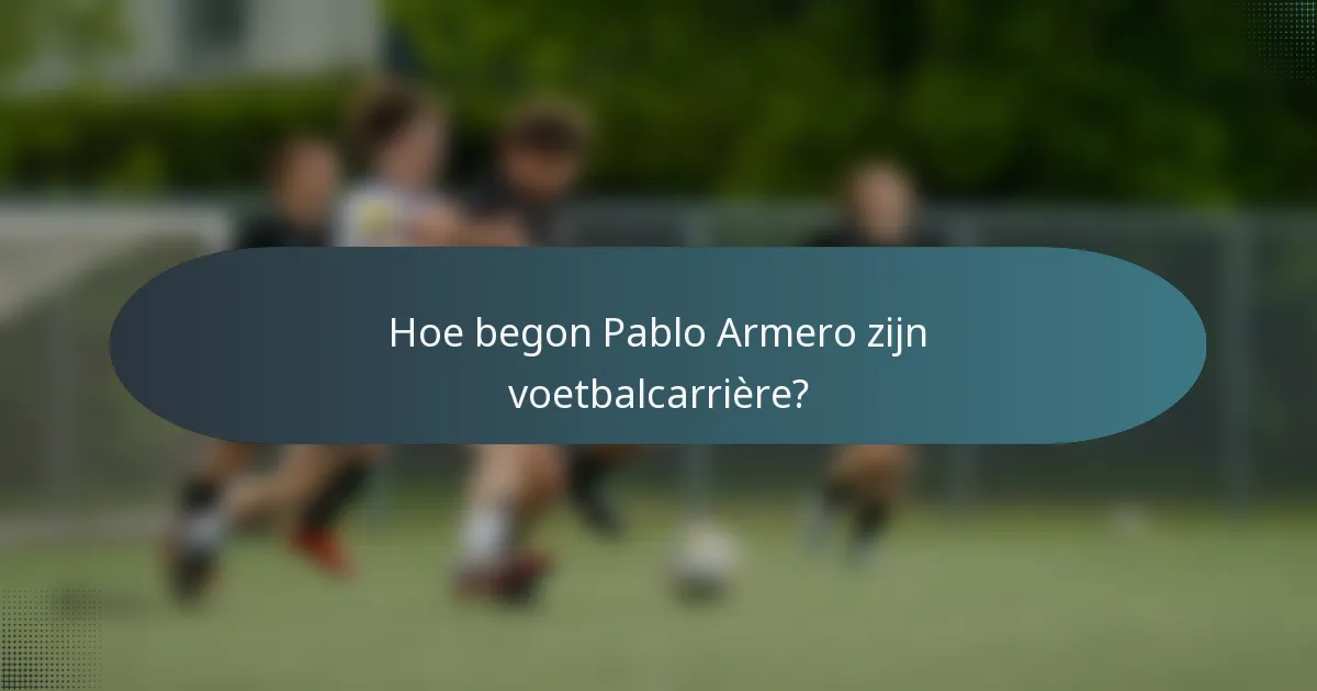 Hoe begon Pablo Armero zijn voetbalcarrière?