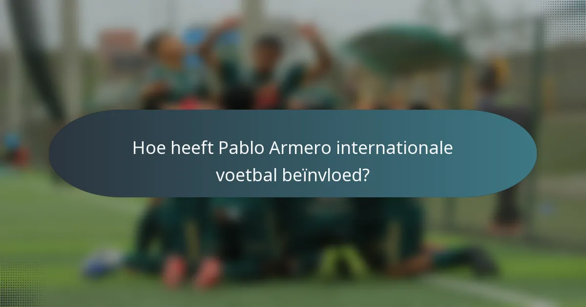 Hoe heeft Pablo Armero internationale voetbal beïnvloed?