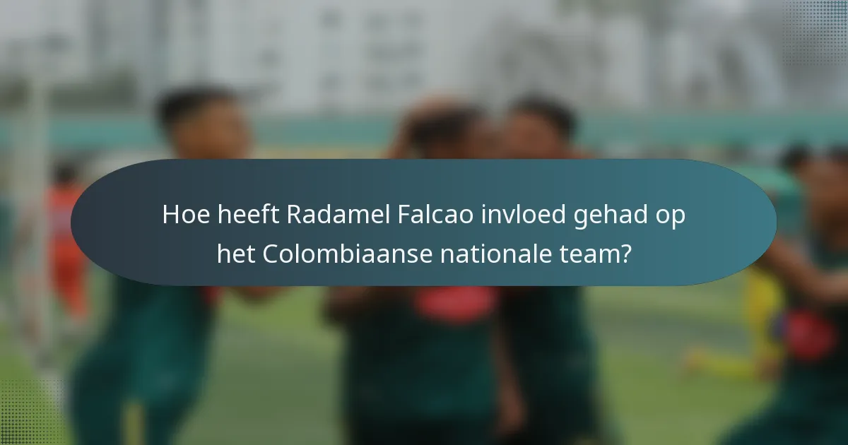 Hoe heeft Radamel Falcao invloed gehad op het Colombiaanse nationale team?