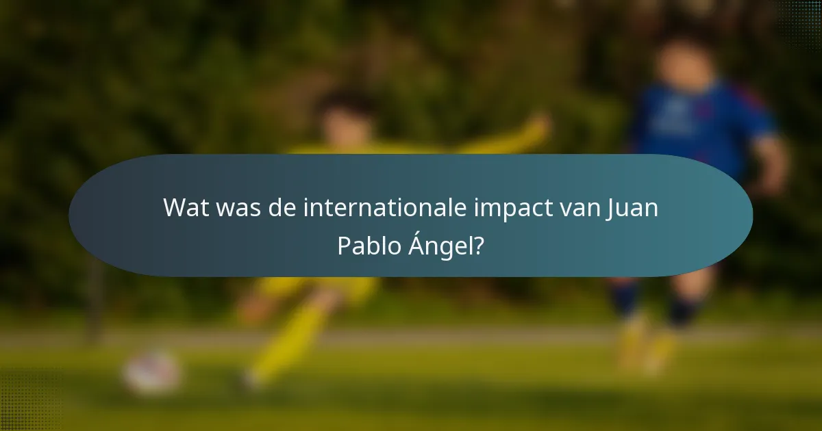 Wat was de internationale impact van Juan Pablo Ángel?
