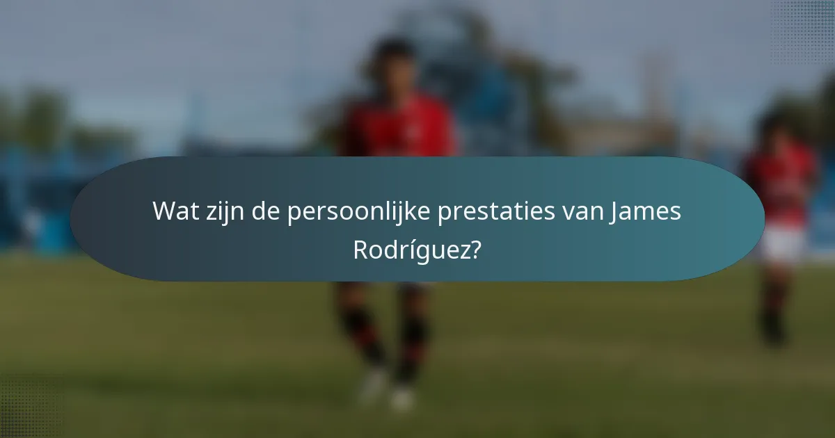 Wat zijn de persoonlijke prestaties van James Rodríguez?